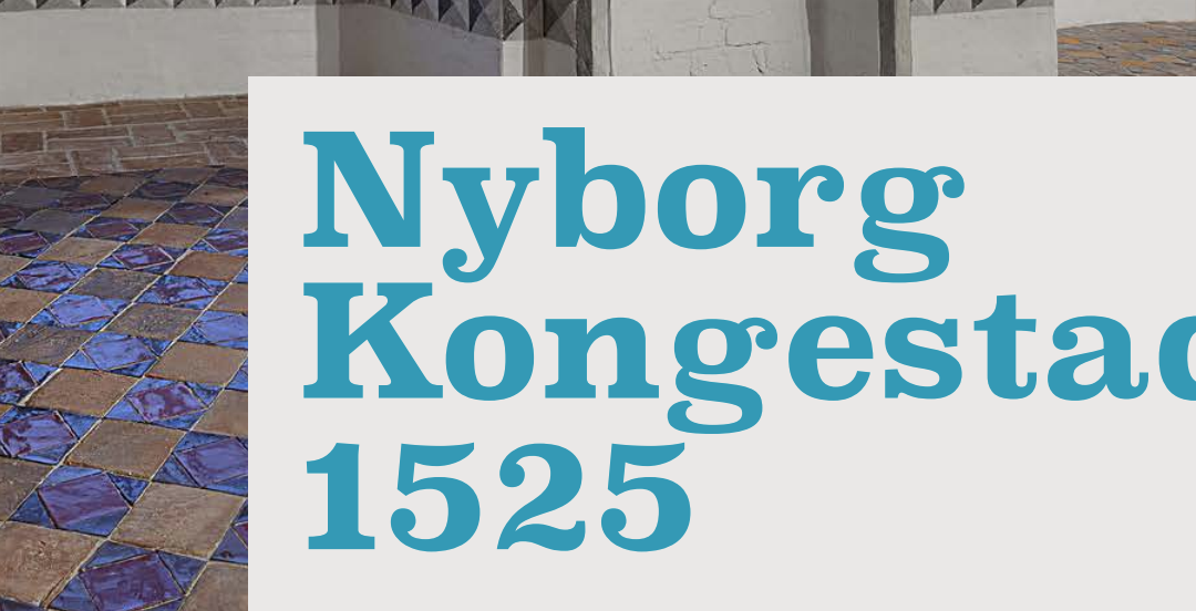 Ny udstilling: Nyborg Kongestad 1525